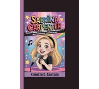 SABRINA CARPENTER: From Disney Dreams To Pop Stardom - The Inspiring Journey Of A Multi-Talented Star - Biography For Kids