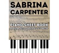 Sabrina Carpenter Piano Sheet Book: Popular Hits & Holiday Favorites