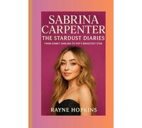 Sabrina Carpenter: The Stardust Diaries - From Disney Darling to Pop’s Brightest Star