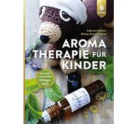 Sabrina Herber Aromatherapie für Kinder: Schnelle und sanfte Alltag (Tapa dura)
