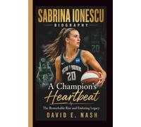 SABRINA IONESCU: A Champion's Heartbeat The Remarkable Rise and Enduring Legacy