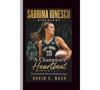 SABRINA IONESCU: A Champion's Heartbeat The Remarkable Rise and Enduring Legacy