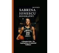 SABRINA IONESCU BIOGRAPHY: A Champion’s Rise - The Inspiring Story of a Basketball Trailblazer