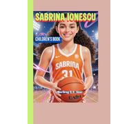 SABRINA IONESCU CHILDREN'S BOOK: The Amazing Journey of the Girl Who Changed Women’s Basketball!