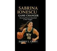 SABRINA IONESCU: Game Changer Elevating Women’s Basketball to New Heights