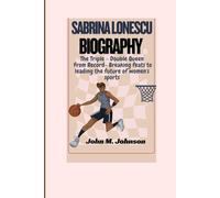 SABRINA LONESCU BIOGRAPHY: The Triple - Double Queen from Record - Breaking Feats To Leading The Future Of Women's Sports