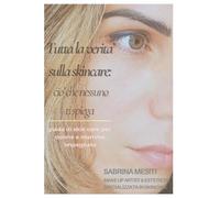 Sabrina Mesiti MUA - Beauty Specialist: La guida per una skincare consapevole e naturale, spiegata con il cuore