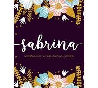 Sabrina: Notebook | Libreta | Cahier | Taccuino | Notizbuch: 110 pages paginas seiten pagine: Modern Florals First Name Notebook in Light Pink, Baby Blue & Mustard Yellow on Navy ACH530