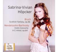 Sabrina-Vivian Höpcker - Bruch: Scottish Fantasy - Schottische Fantasie / Mendelssohn: Violin Concerto e-minor - Violinkonzert e-moll