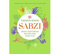 Sabzi: Fresh vegetarian recipes for everyday by the best-selling author of Zaitoun