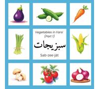 Sabzi-jāt: Vegetables in Farsi (Part 1): Learn 10+ Vegetables in Farsi with Watercolor Illustrations and Phonetic Spelling