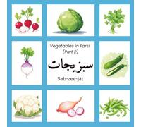 Sabzi-jāt: Vegetables in Farsi (Part 2): Learn 10+ Vegetables in Farsi with Watercolor Illustrations and Phonetic Spelling
