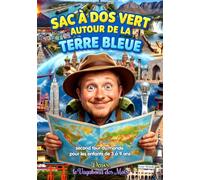 SAC À DOS VERT AUTOUR DE LA TERRE BLEUE: Second Tour du Monde, en 113 étapes