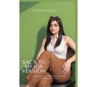 SACA TU MEJOR VERSION: Fe, disciplina y perseverancia para transformar tu vida