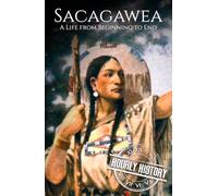 Sacagawea: A Life from Beginning to End (Native American History)