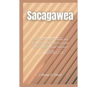 Sacagawea: How One Woman’s Courage and Knowledge Shaped the Lewis and Clark Expedition and America’s Destiny (Giants of Legacy)