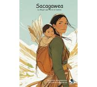 Sacagawea: La Mujer que Abrió el Camino (Mujeres Asombrosas, Historias Increíbles)