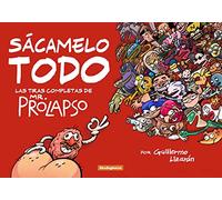 Sácamelo Todo: Las tiras completas de Mr. Prolapso (SIN COLECCION)