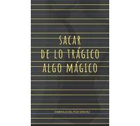 Sacar de lo trágico algo mágico