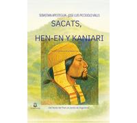 Sacats, Hen-en y Kaniari: Nativos y colonos entre los cordobeses originarios. Del Norte del Perú al Centro de Argentina