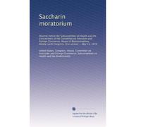 Saccharin moratorium: Hearing before the Subcommittee on Health and the Environment of the Committee on Interstate and Foreign Commerce, House of ... Congress, first session ... May 23, 1979