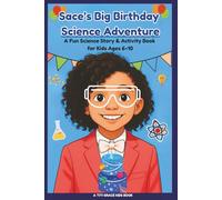 Sace’s Big Birthday Science Adventure: A Fun Story and Activity Book for Kids Ages 6-10