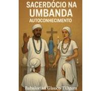 Sacerdócio Na Umbanda - Auto Conhecinento (ebook)