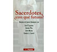 Sacerdotes con que futuro: Diálogo de Carlos Granados con Luis F. Ladaria, George Pell, Livio Melina, Charles J. Chaput: 226 (POPULAR)