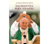 Sacerdotes para siempre (Obras Completas del P. Carlos Miguel Buela)