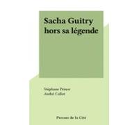 Sacha Guitry Hors Sa Légende (ebook)