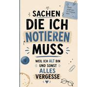 Sachen die ich notieren muss weil ich alt bin und sonst alles vergesse: Ästhetisches Notizbuch für Gedanken, Listen und kleine Alltagschaos-Momente