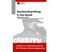Sachkundeprüfung § 34a GewO: Lehrbuch zur Vorbereitung auf die IHK-Prüfung im Bewachungsgewerbe