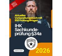 Sachkundeprüfung für das Bewachungsgewerbe (§34a): Aktuelles Vorbereitungsbuch mit 950 Prüfungsfragen (§34a Security)