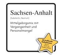 Sachsen-Anhalt: Mittelgebirgsmix mit Vergangenheit und Personalmangel. Das lustige Geschenkbuch für Mann, Frau, Kollege, Freund zu Geburtstag, Weihnachten