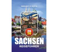 SACHSEN REISEFÜHRER 2026: Top-Attraktionen, Märchenstädte, Natururlaube, familienfreundliche Aktivitäten und lokale Reisegeheimnisse