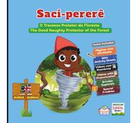 Saci-Pererê: The Good Naughty Protector of the Forest | O Travesso Protetor da Floresta: Bilingual / Bilingue | With Activity Sheets, Videos with ... Content (Brazilian Folklore for Kids)