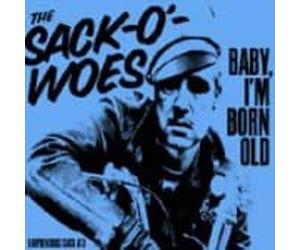 Sack-O'-Woes - Baby, I'M Born Old