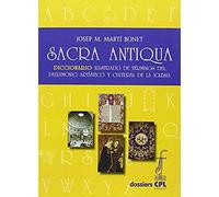 Sacra antiqua: Diccionario ilustrado de términos del patrimonio artístico y cultural de la Iglesia: 138 (Dossiers CPL)