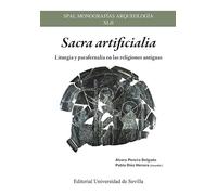 Sacra artificialia: Liturgia y parafernalia en las religiones antiguas: 42 (SPAL Monografías Arqueología)