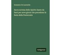 Sacra novena dello Spirito Santo da farsi per nove giorni che precedono la festa della Pentecoste