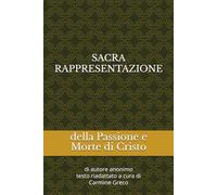 SACRA RAPPRESENTAZIONE DELLA PASSIONE E MORTE DI CRISTO