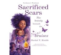 Sacraficed Scars Facilitator's Workbook: Beauty Beneath the Bruises