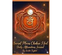 Sacral Plexus Chakra: I Feel Daily Affirmations Journal