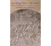 Sacralizing Violence in Byzantium: Hymns, Empire, and the Narrowing of Christian Identity (Dumbarton Oaks Studies)