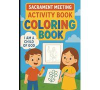 Sacrament Meeting Coloring Book: Activity book to keep Children Occupied during church. Quotes and Coloring Pages.