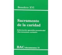 Sacramento de la caridad: Exhortación apostólica postsinodal «Sacramentum caritatis» (DOCUMENTOS)