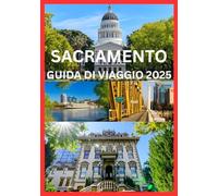 SACRAMENTO GUIDA DI VIAGGIO 2025