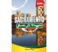SACRAMENTO GUIDA DI VIAGGIO 2026: Scopri gemme nascoste, monumenti storici, consigli di viaggio ed esperienze di vacanza indimenticabili