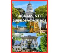 SACRAMENTO GUIDE DE VOYAGE 2025
