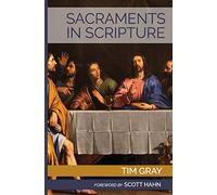 Sacraments in Scripture: Salvation History Made Present
